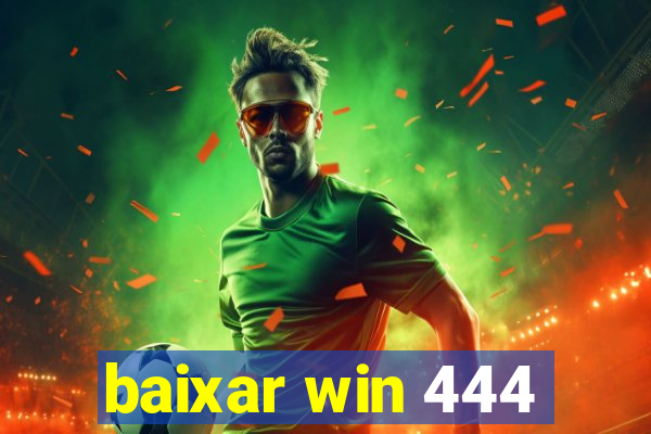 baixar win 444